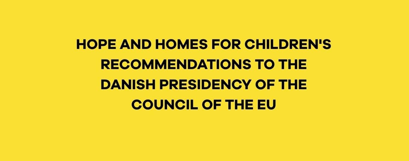 Hope and Homes for Children's Recommendations to the Danish Presidency of the Council of the EU
